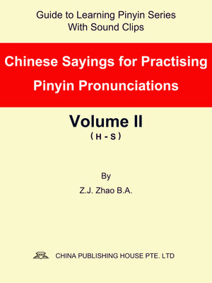 cover image of Chinese Sayings for Practising Pinyin Pronunciations Volume II (H-S)